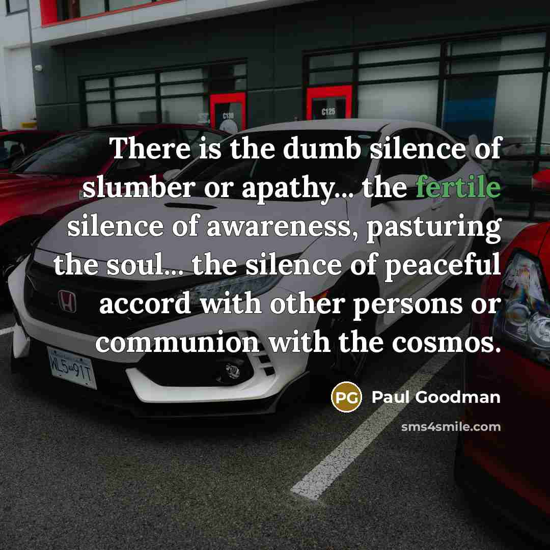 “There is the dumb silence of slumber or apathy... the…” quote by Paul Goodman