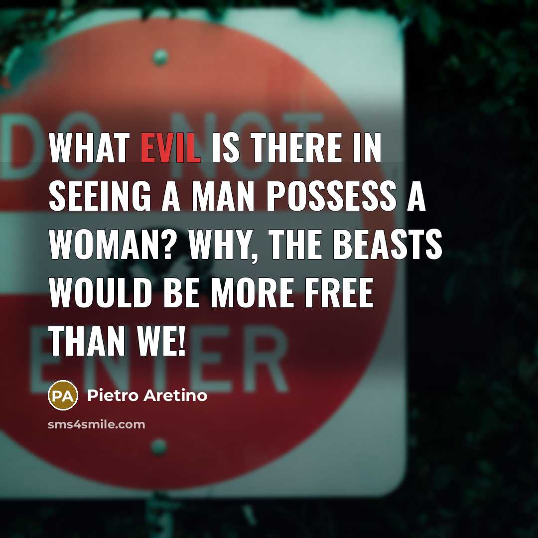 “What evil is there in seeing a man possess a…” quote by Pietro Aretino