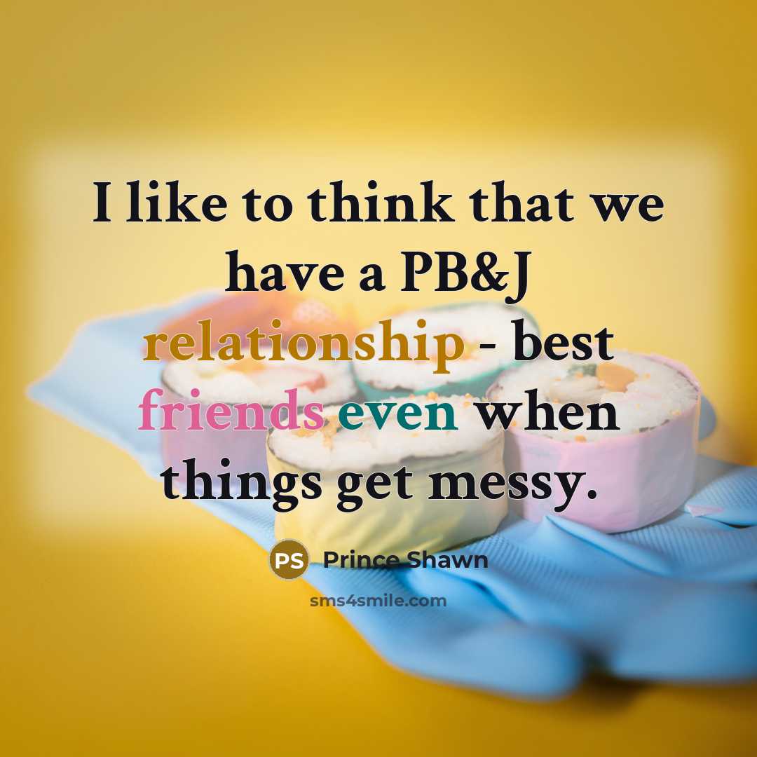 “I like to think that we have a PB&J relationship…” quote by Prince Shawn