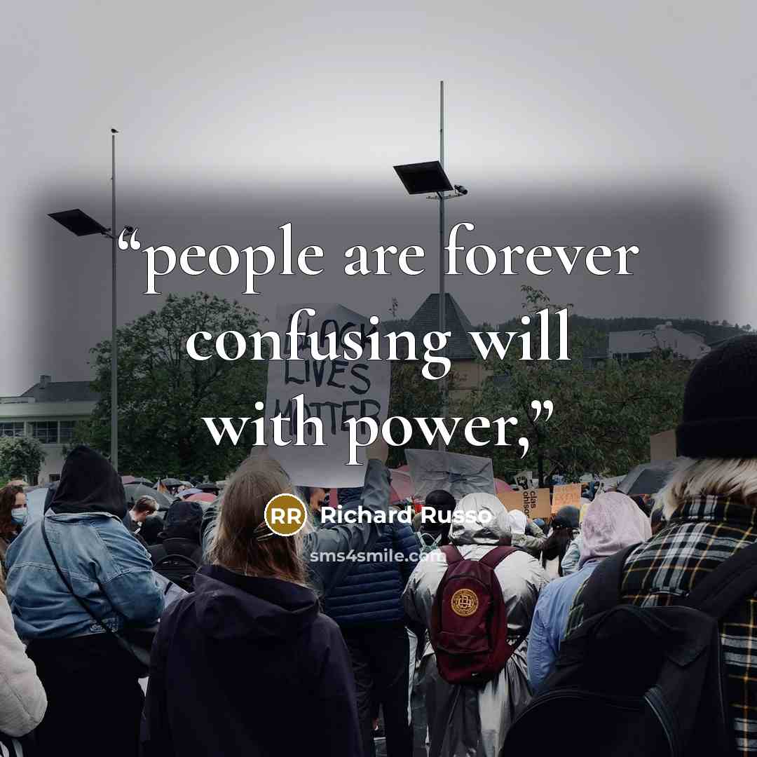 “people are forever confusing will with power,” quote by Richard Russo