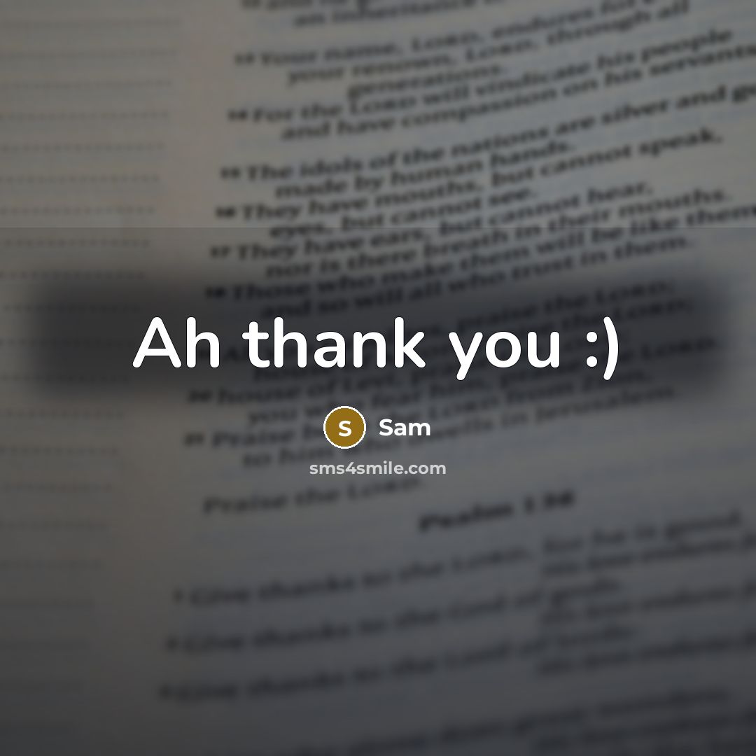 “Ah thank you :)” quote by Sam