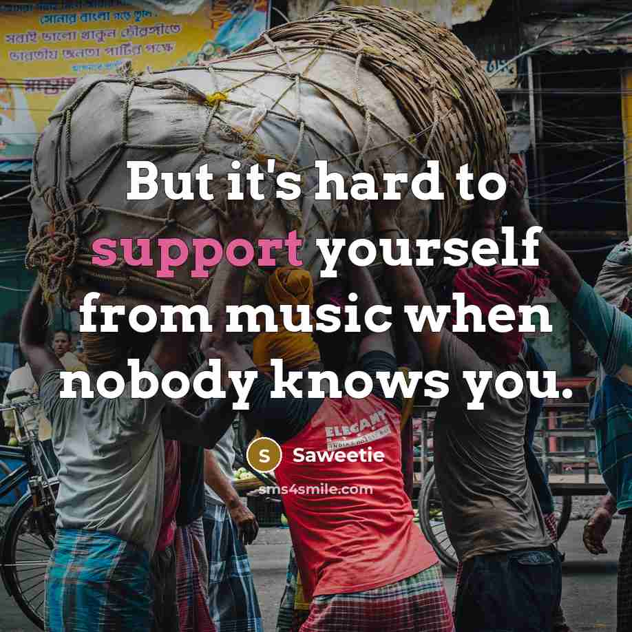 “But it's hard to support yourself from music when nobody…” quote by Saweetie
