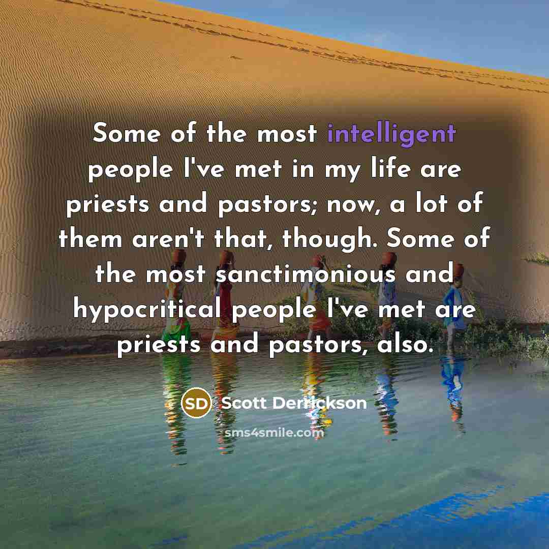 “Some of the most intelligent people I've met in my…” quote by Scott Derrickson