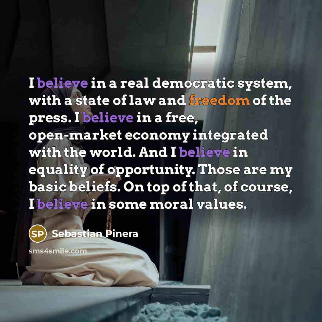“I believe in a real democratic system, with a state…” quote by Sebastian Pinera
