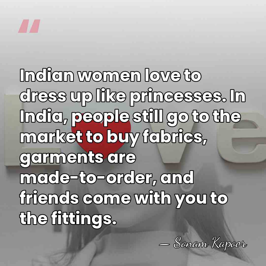 Indian women love to dress up like princesses. In India, people still&hellip; - Sonam Kapoor