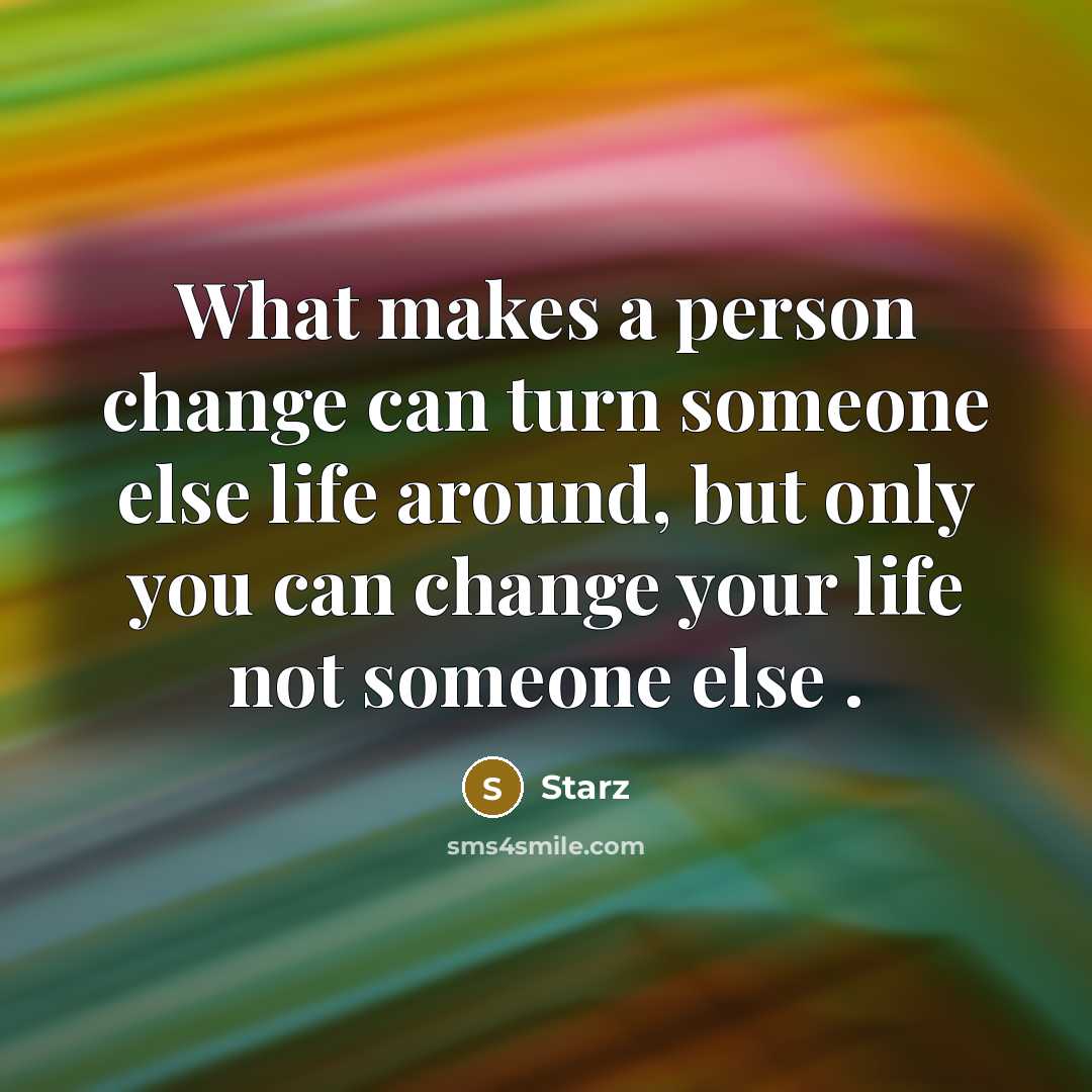 “What makes a person change can turn someone else life…” quote by Starz