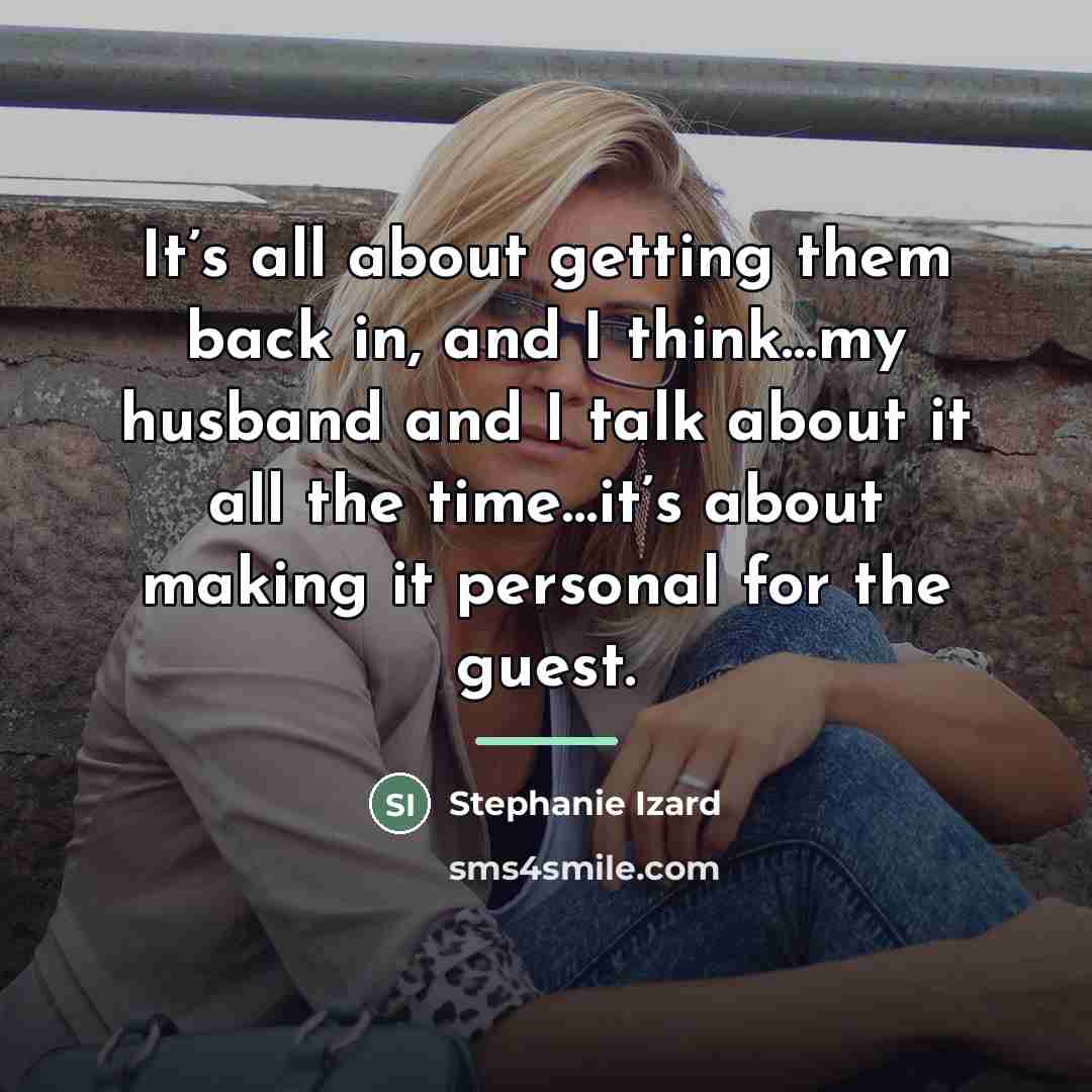 “It’s all about getting them back in, and I think…my…” quote by Stephanie Izard