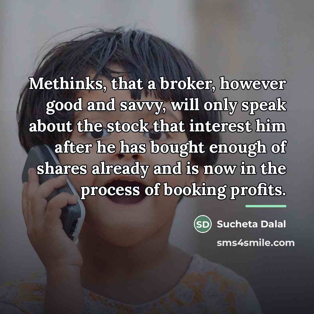 “Methinks, that a broker, however good and savvy, will only…” quote by Sucheta Dalal