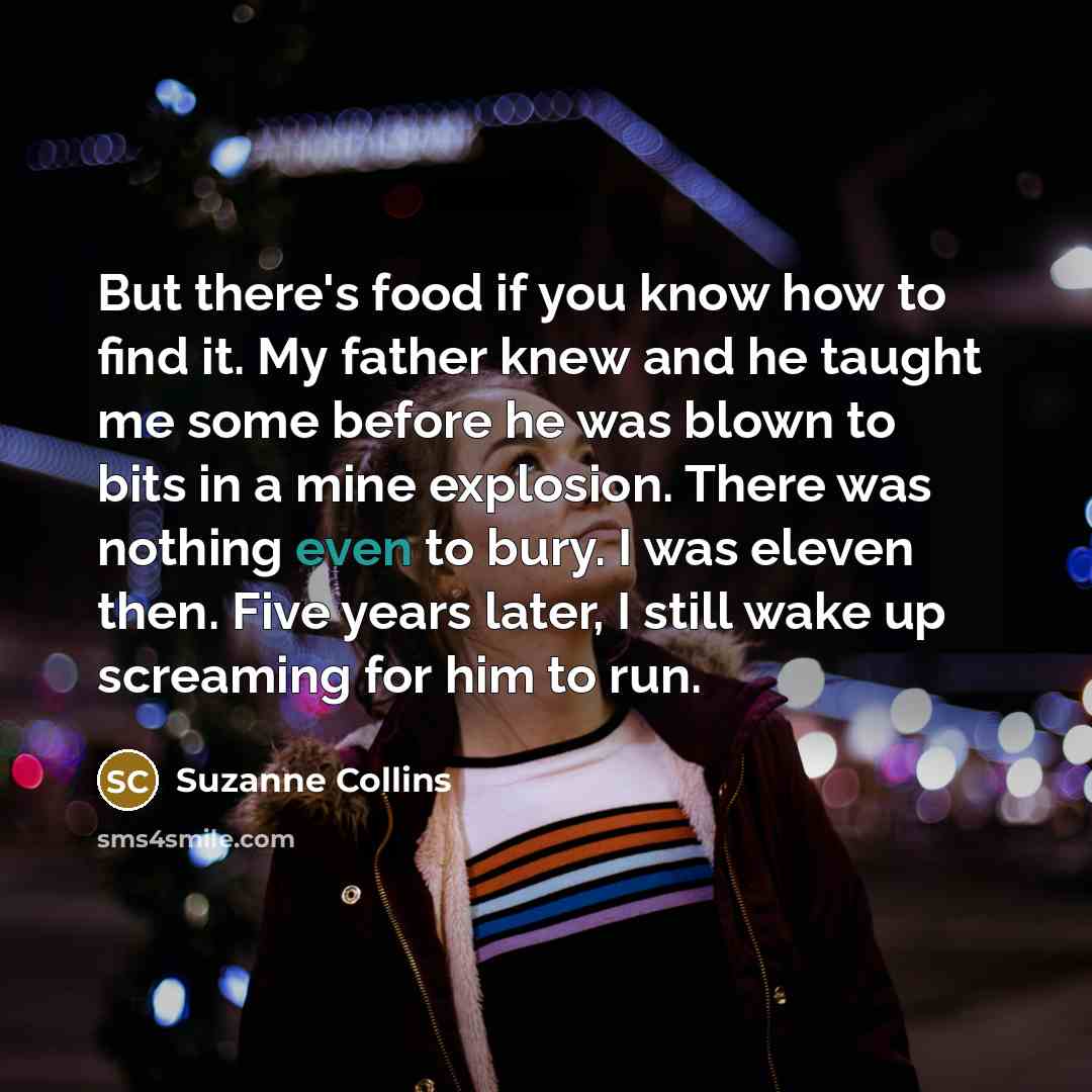 “But there's food if you know how to find it.…” quote by Suzanne Collins