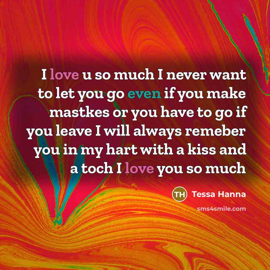 “I love u so much I never want to let…” quote by Tessa Hanna
