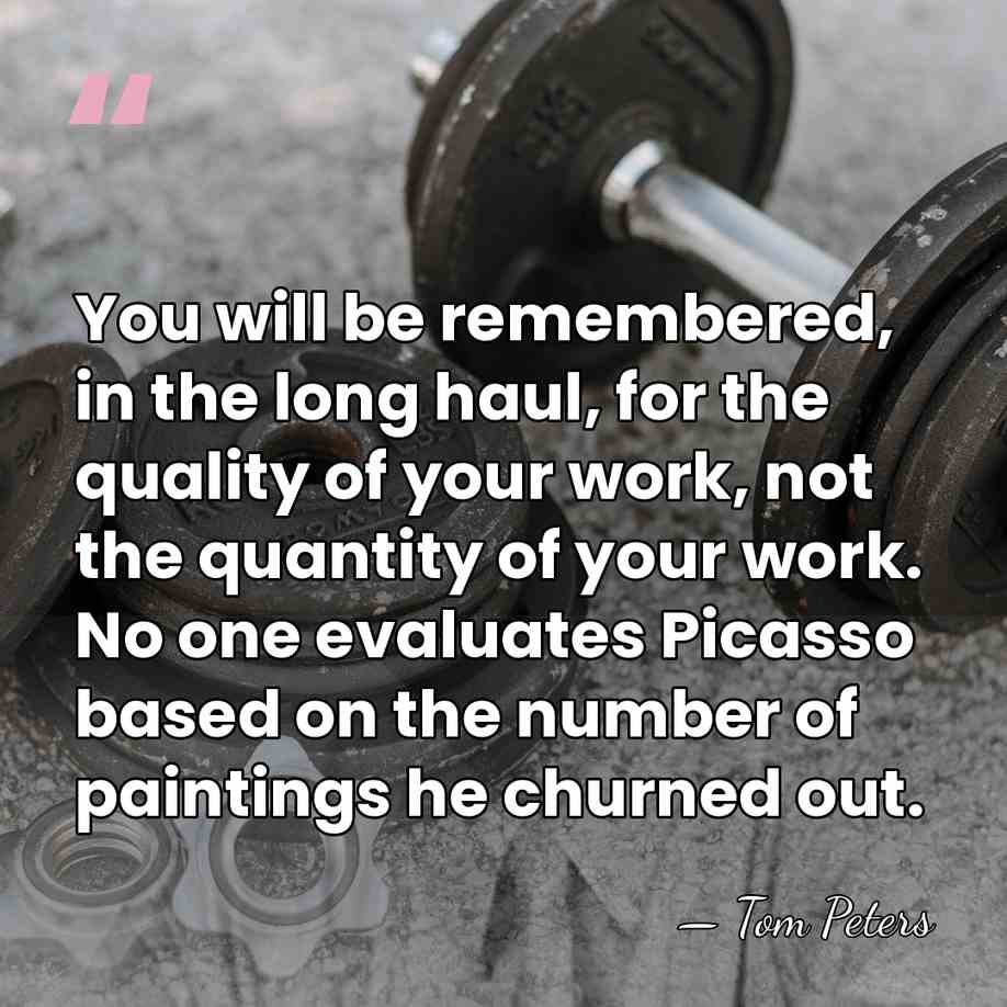 You will be remembered, in the long haul, for the quality of&hellip; - Tom Peters