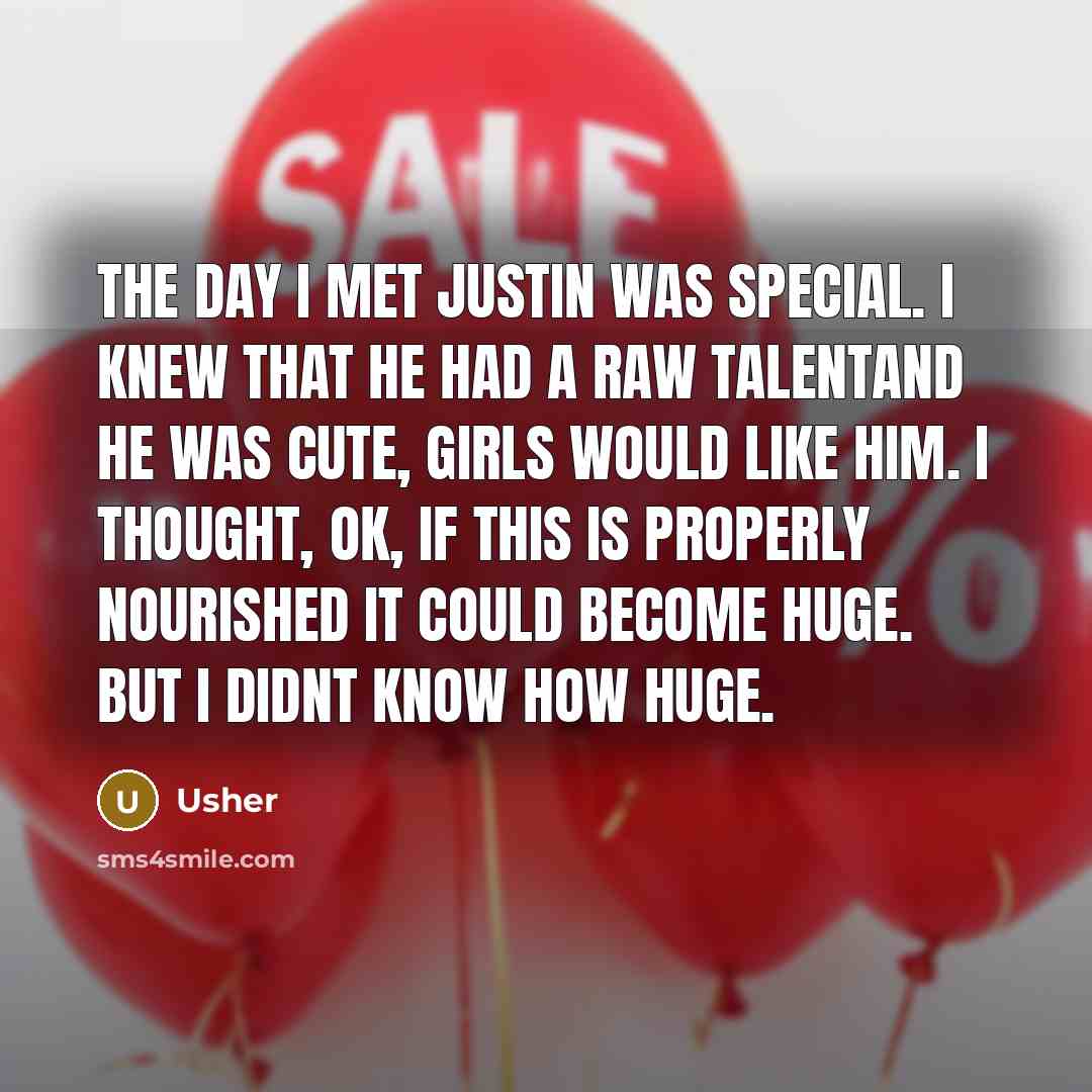 “The day I met Justin was special. I knew that…” quote by Usher