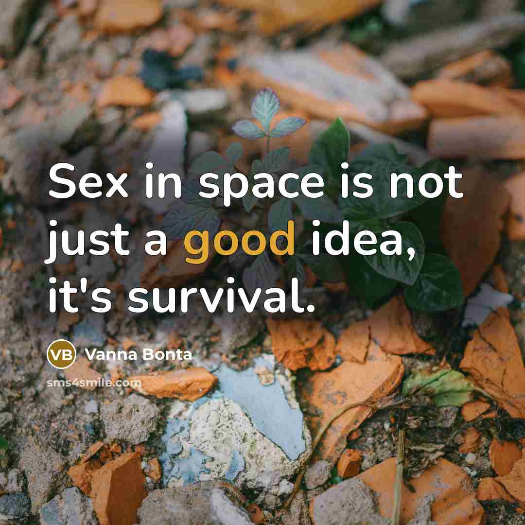 “Sex in space is not just a good idea, it's…” quote by Vanna Bonta