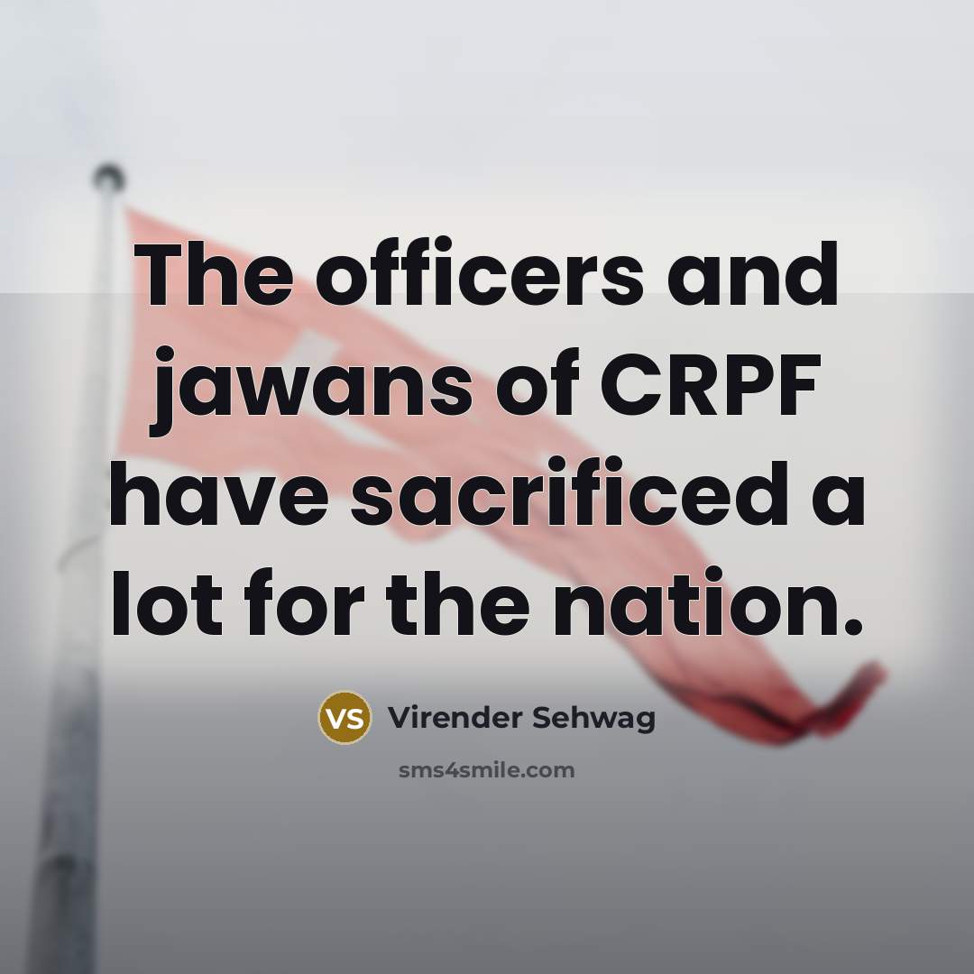 “The officers and jawans of CRPF have sacrificed a lot…” quote by Virender Sehwag