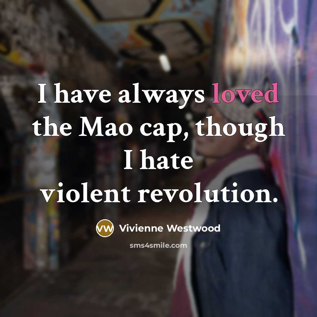 “I have always loved the Mao cap, though I hate…” quote by Vivienne Westwood