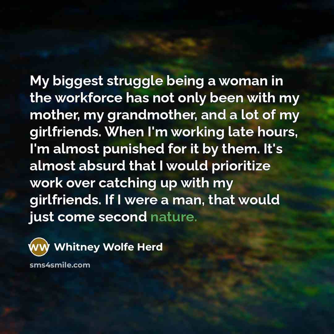 “My biggest struggle being a woman in the workforce has…” quote by Whitney Wolfe Herd