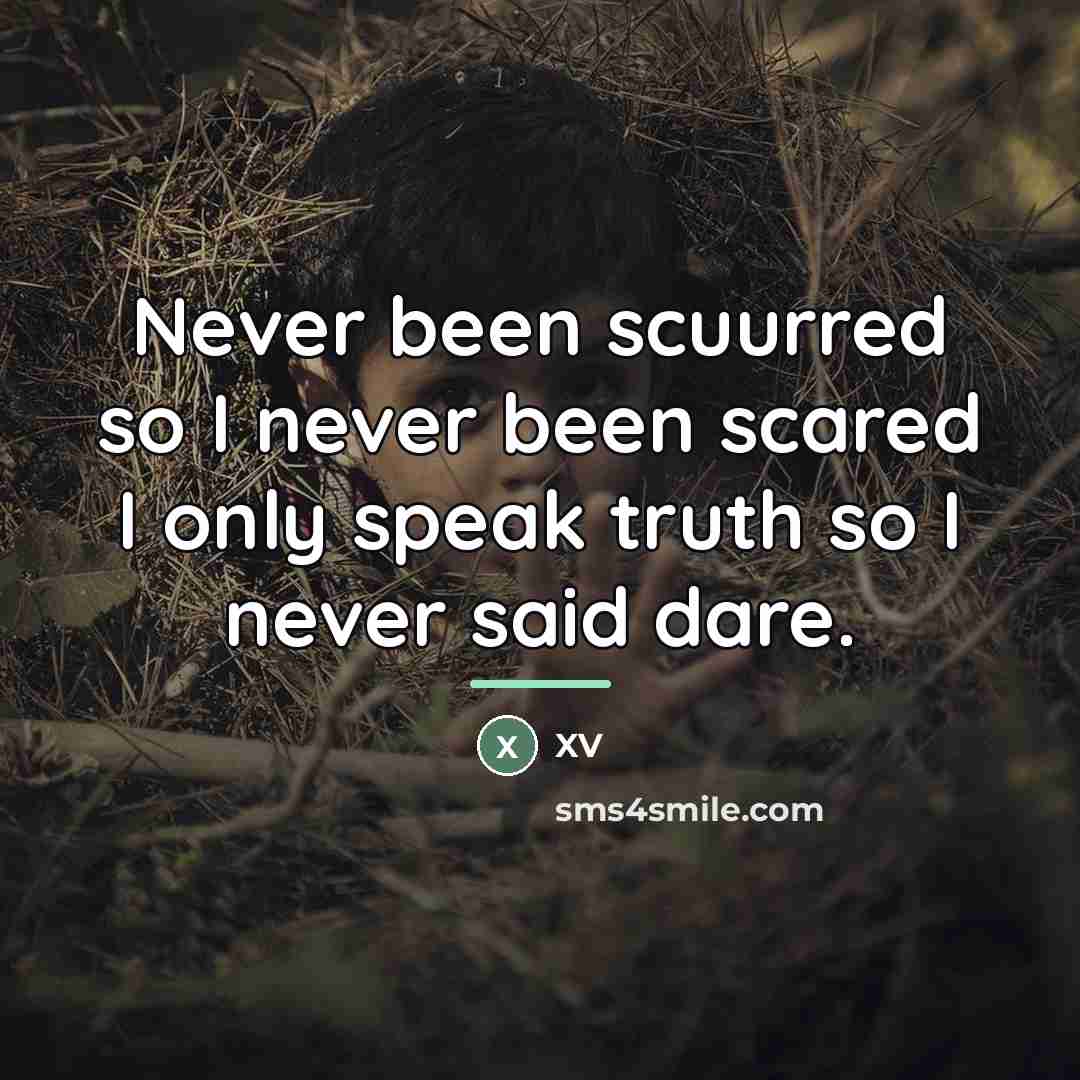 “Never been scuurred so I never been scared I only…” quote by XV