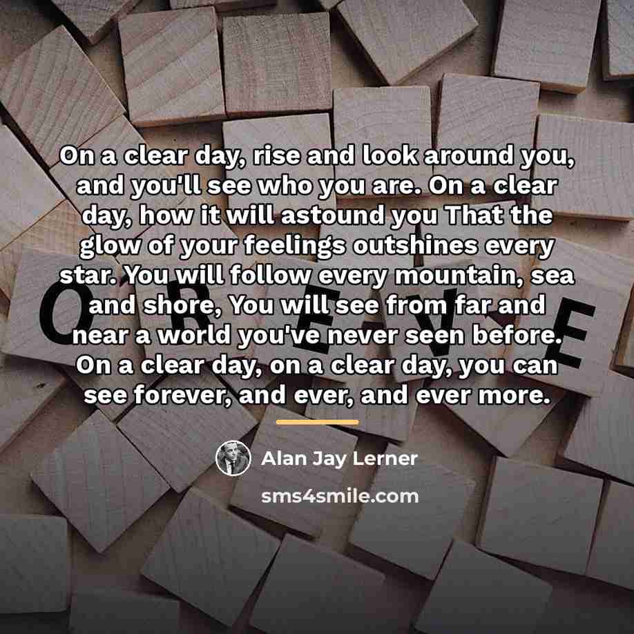 “On a clear day, rise and look around you, and…” quote by Alan Jay Lerner