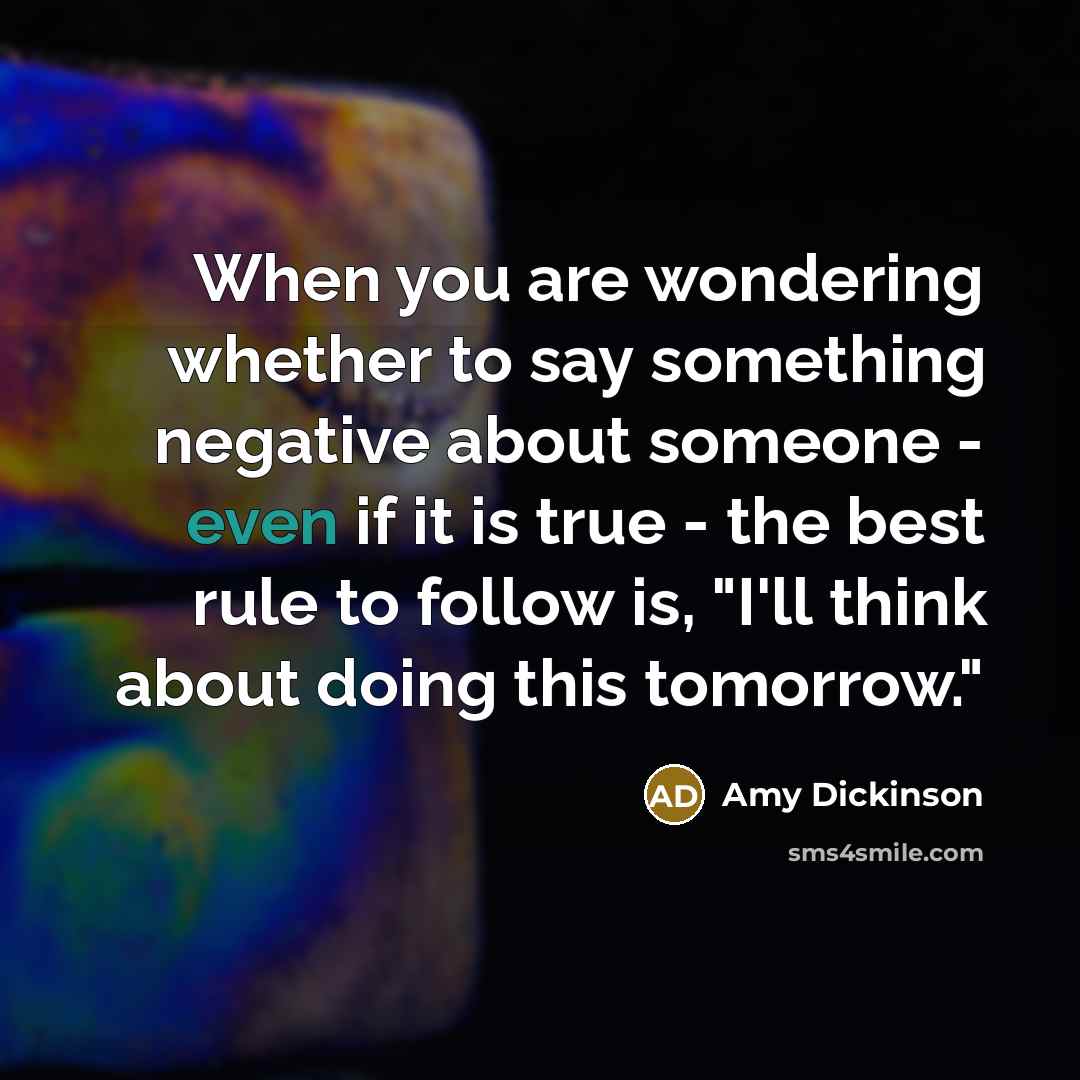 “When you are wondering whether to say something negative about…” quote by Amy Dickinson