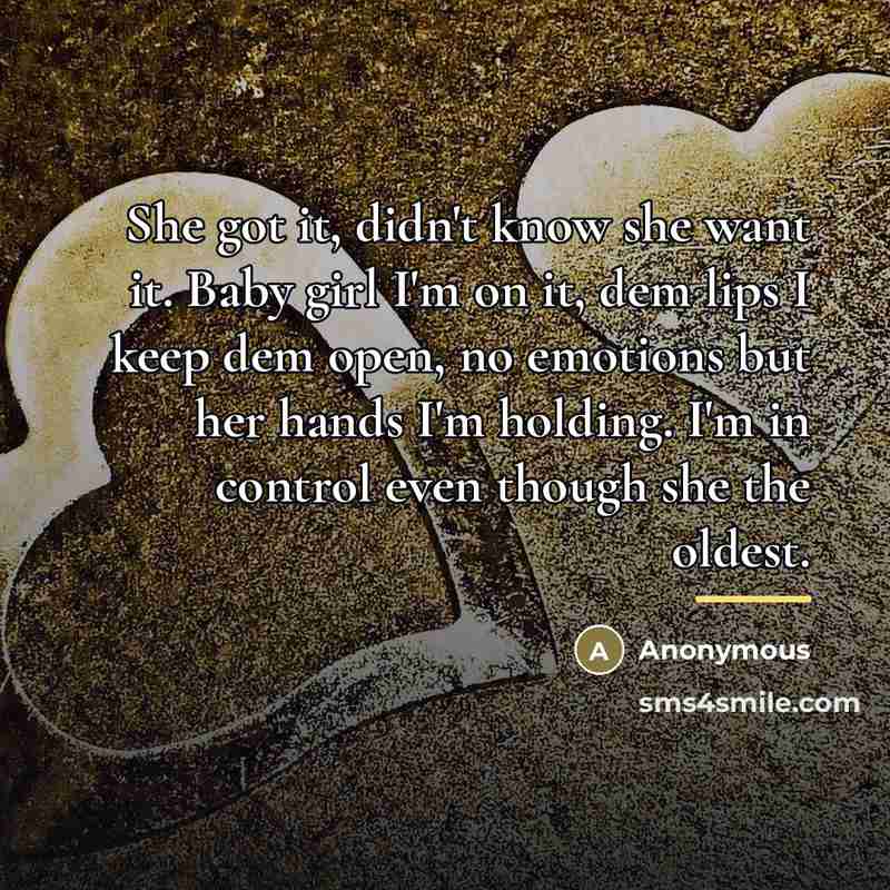 “She got it, didn't know she want it. Baby girl…” quote by Anonymous