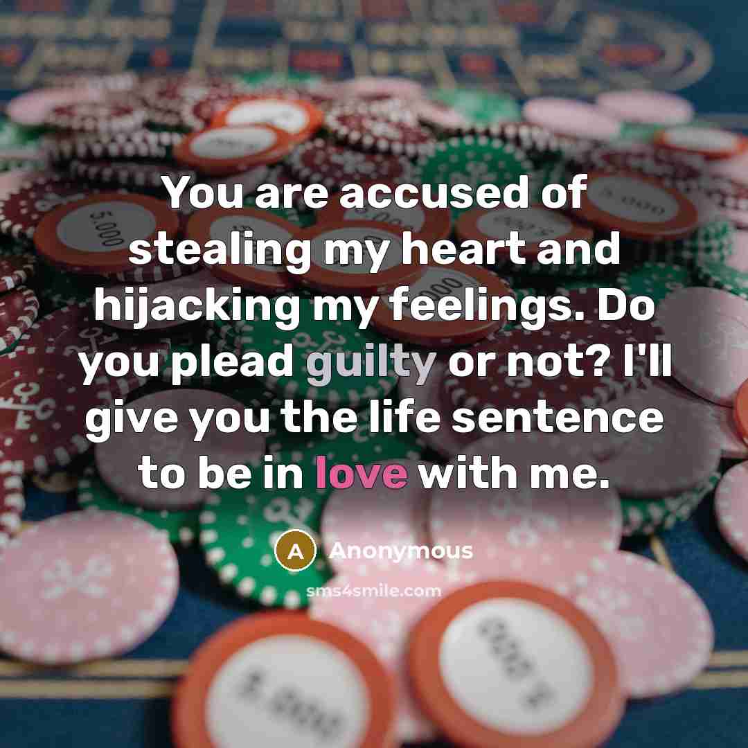 “You are accused of stealing my heart and hijacking my…” quote by Anonymous