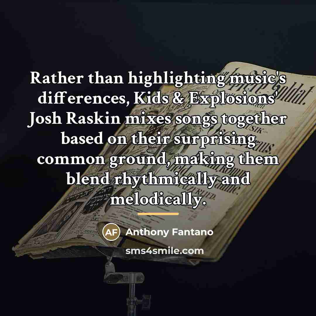 “Rather than highlighting music's differences, Kids & Explosions' Josh Raskin…” quote by Anthony Fantano