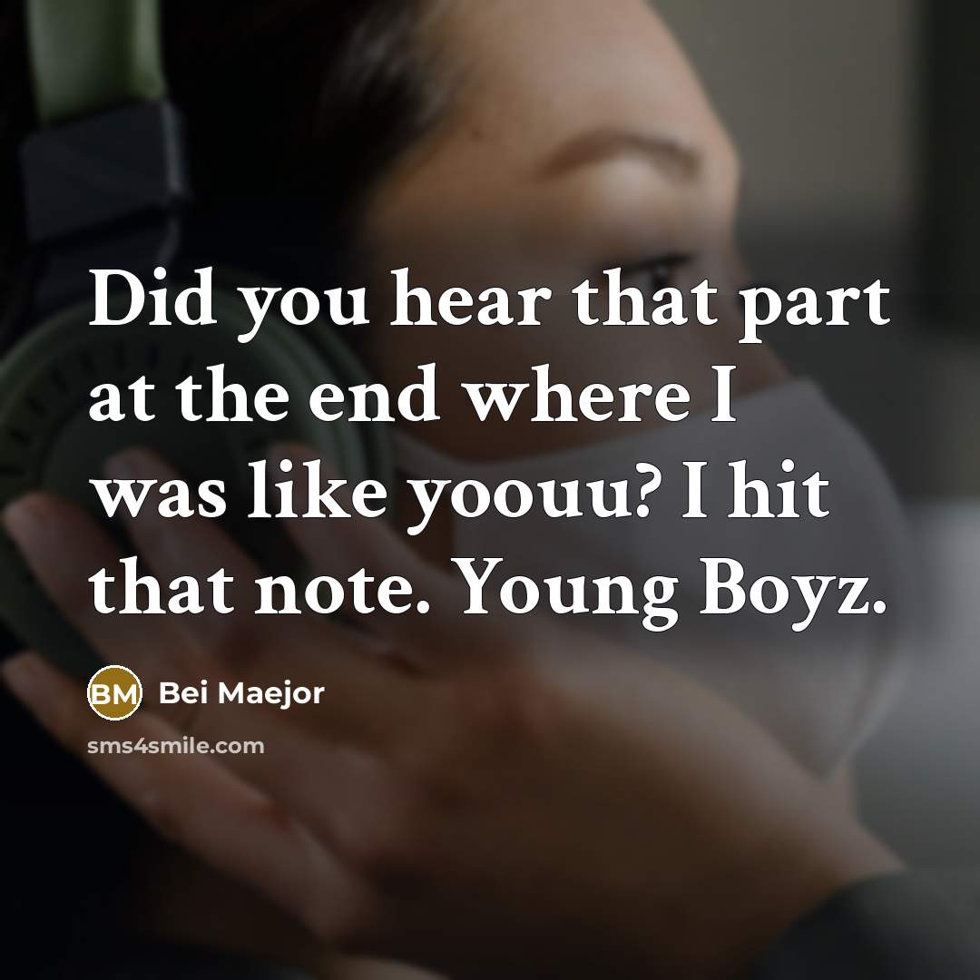 “Did you hear that part at the end where I…” quote by Bei Maejor