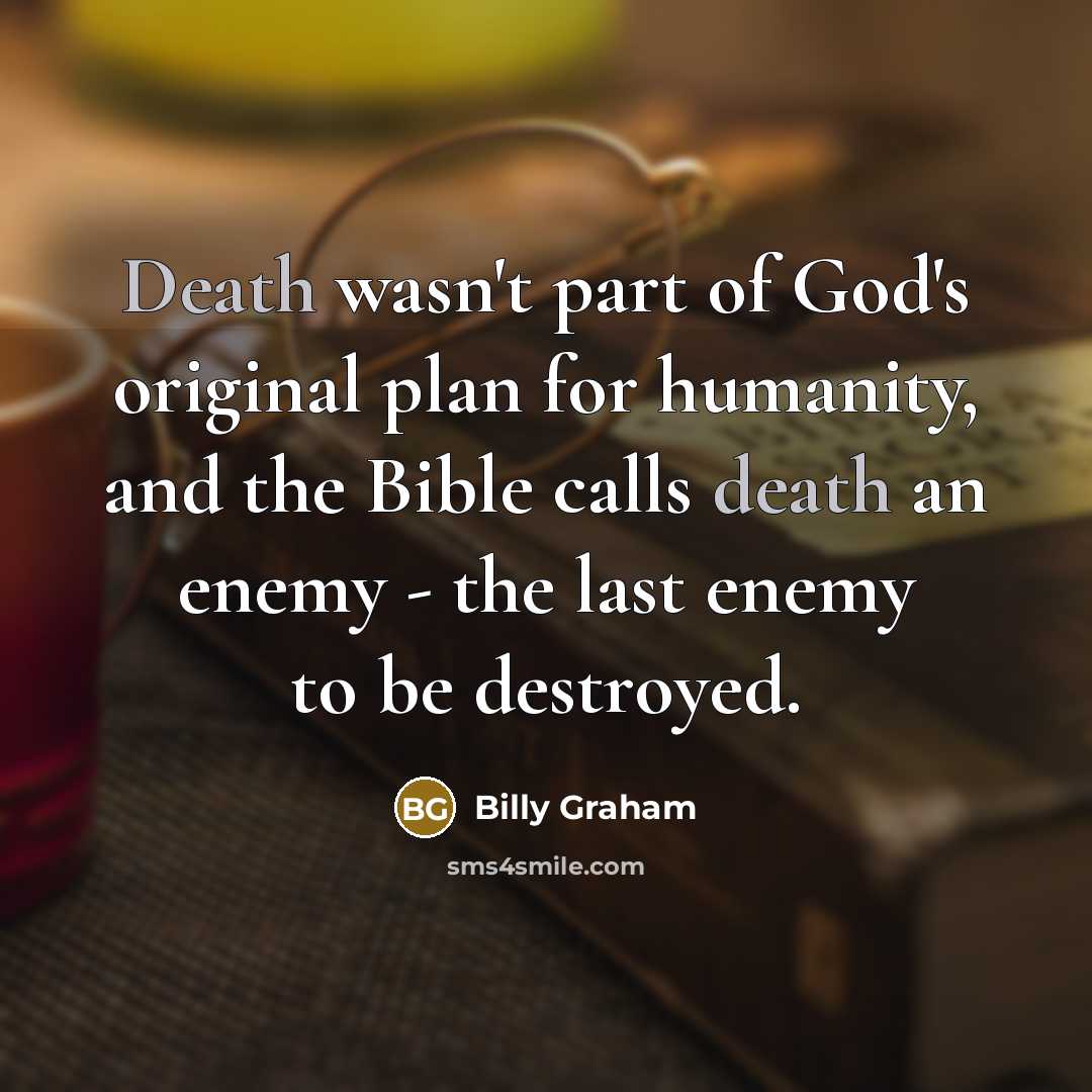 “Death wasn't part of God's original plan for humanity, and…” quote by Billy Graham
