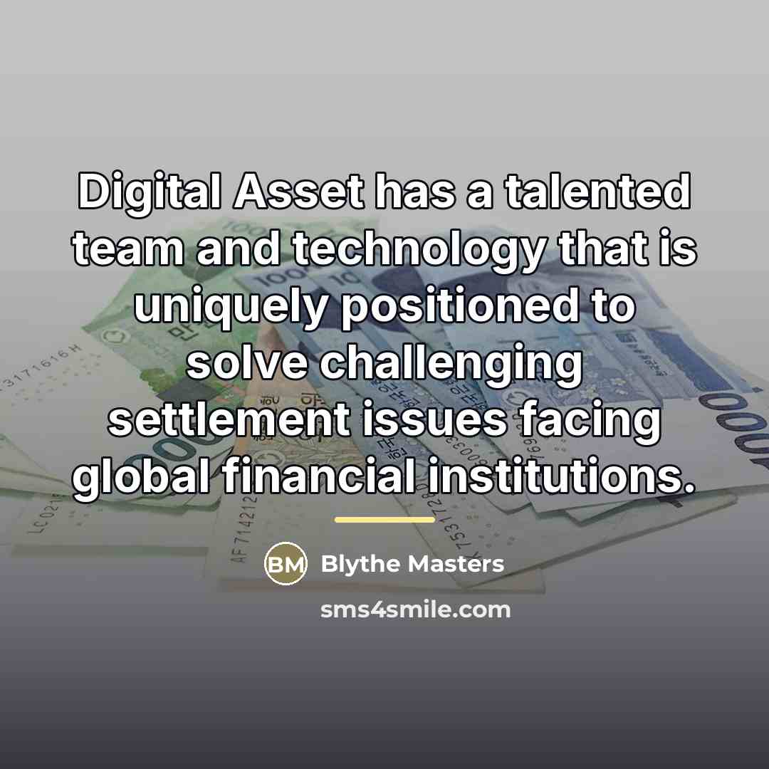 “Digital Asset has a talented team and technology that is…” quote by Blythe Masters