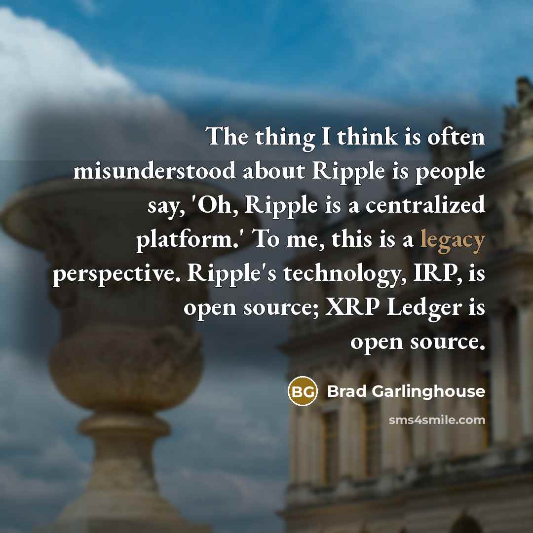 “The thing I think is often misunderstood about Ripple is…” quote by Brad Garlinghouse