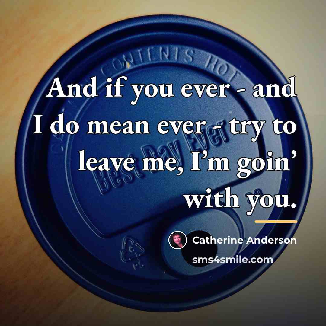 “And if you ever - and I do mean ever…” quote by Catherine Anderson