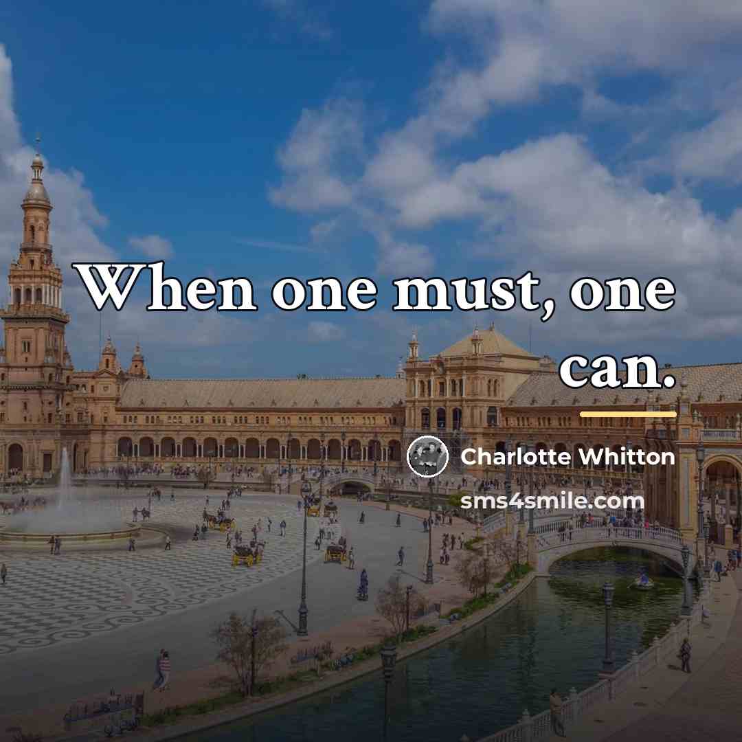 “When one must, one can.…” quote by Charlotte Whitton