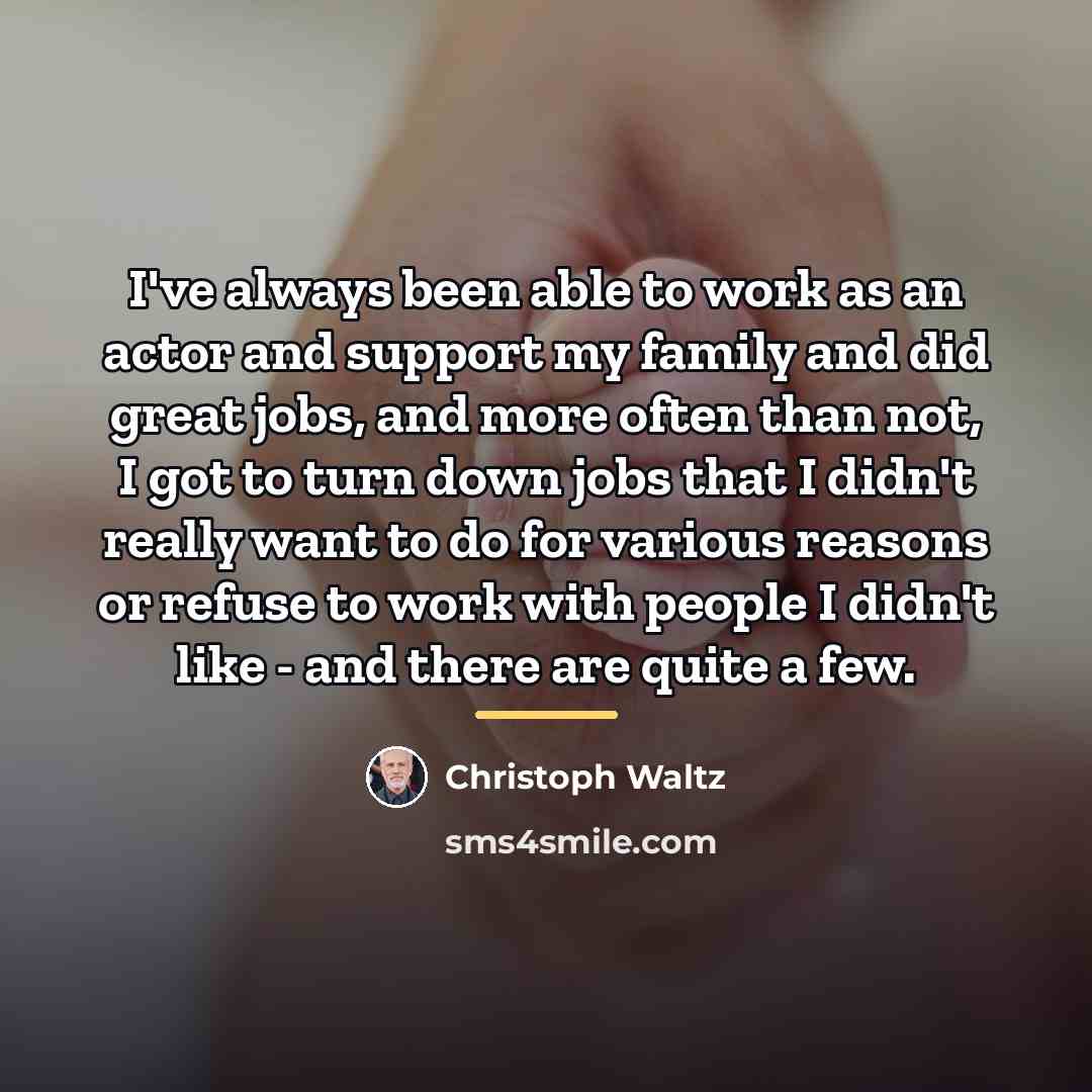 “I've always been able to work as an actor and…” quote by Christoph Waltz