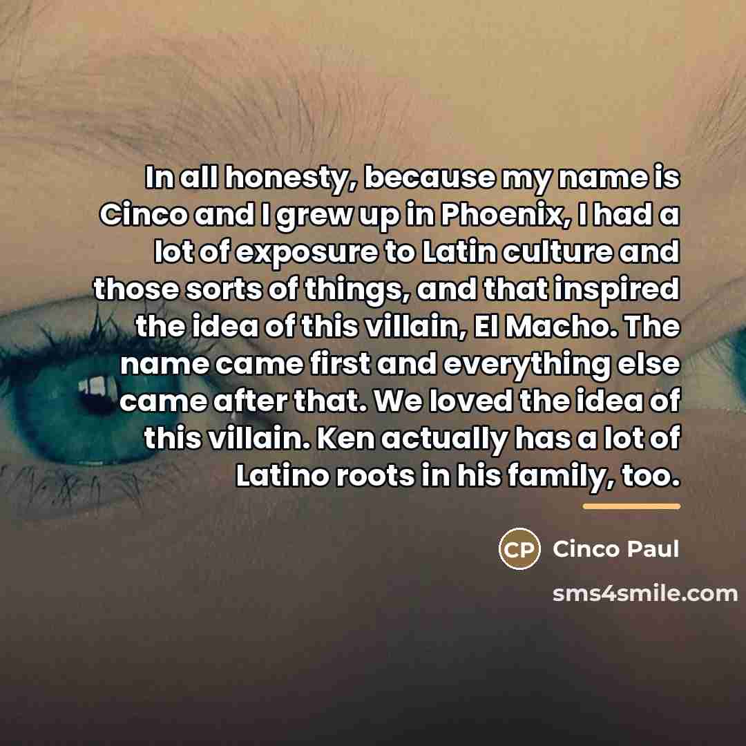 “In all honesty, because my name is Cinco and I…” quote by Cinco Paul