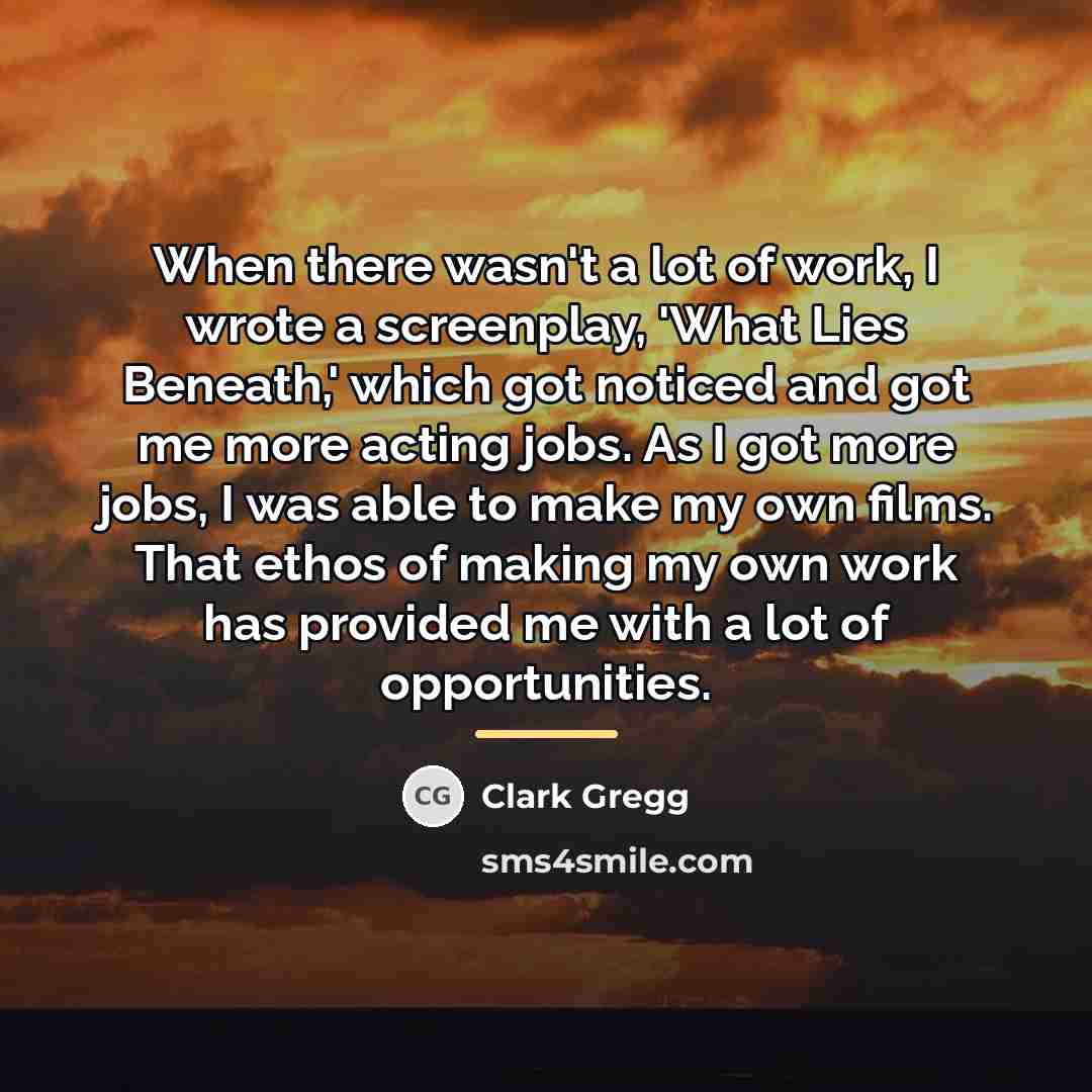 “When there wasn't a lot of work, I wrote a…” quote by Clark Gregg