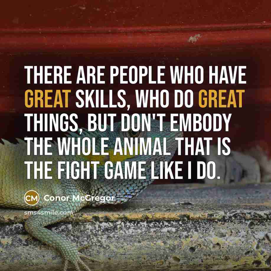 “There are people who have great skills, who do great…” quote by Conor McGregor