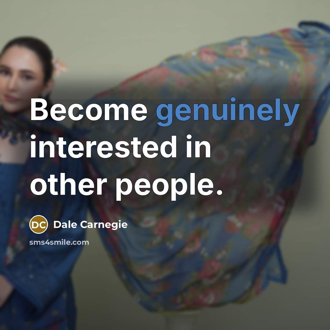 “Become genuinely interested in other people.” quote by Dale Carnegie