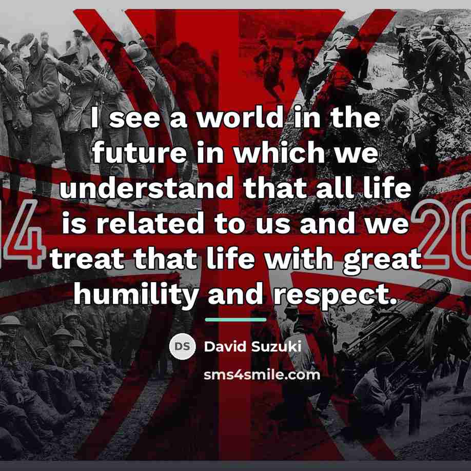 “I see a world in the future in which we…” quote by David Suzuki