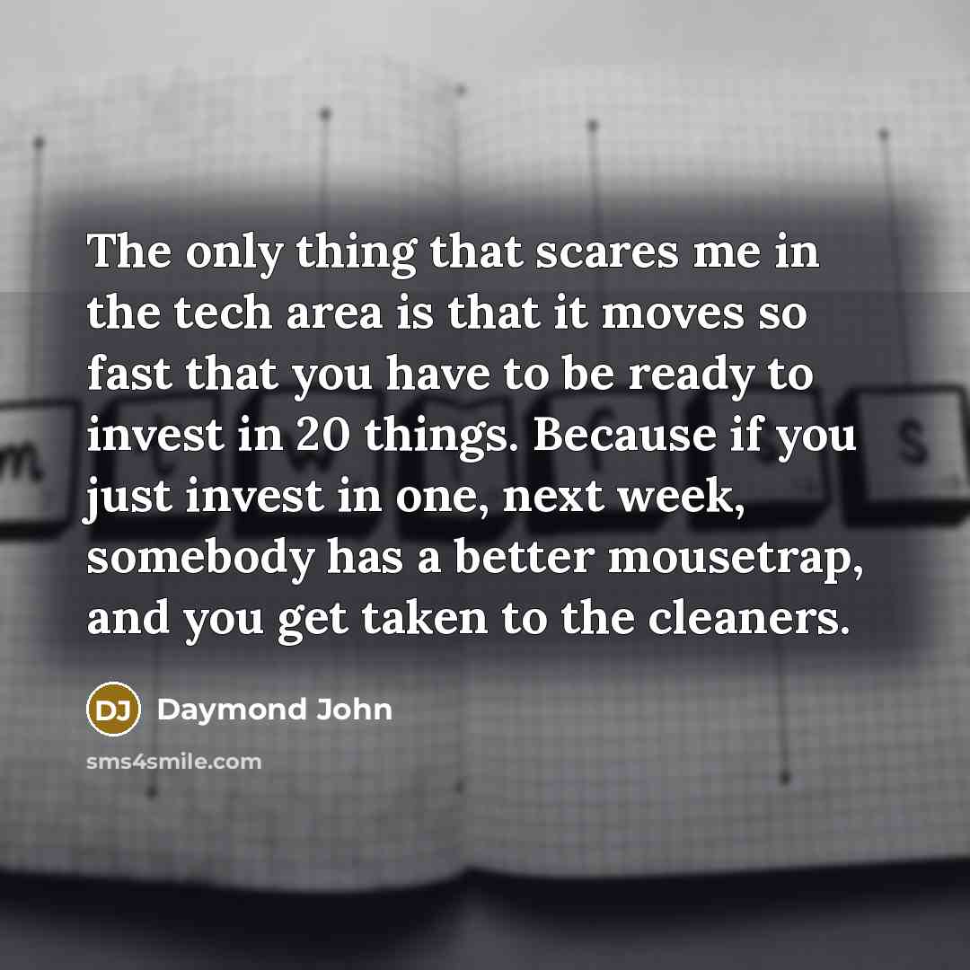 “The only thing that scares me in the tech area…” quote by Daymond John