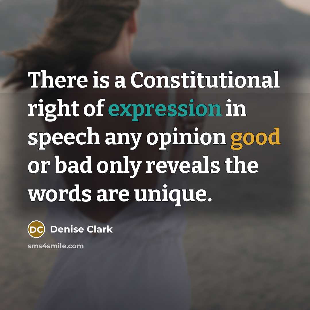 “There is a Constitutional right of expression in speech any…” quote by Denise Clark