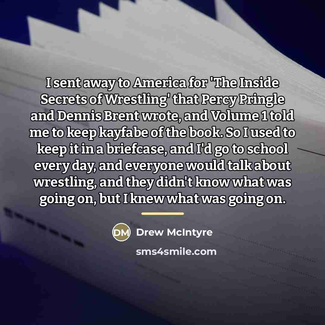 “I sent away to America for 'The Inside Secrets of…” quote by Drew McIntyre