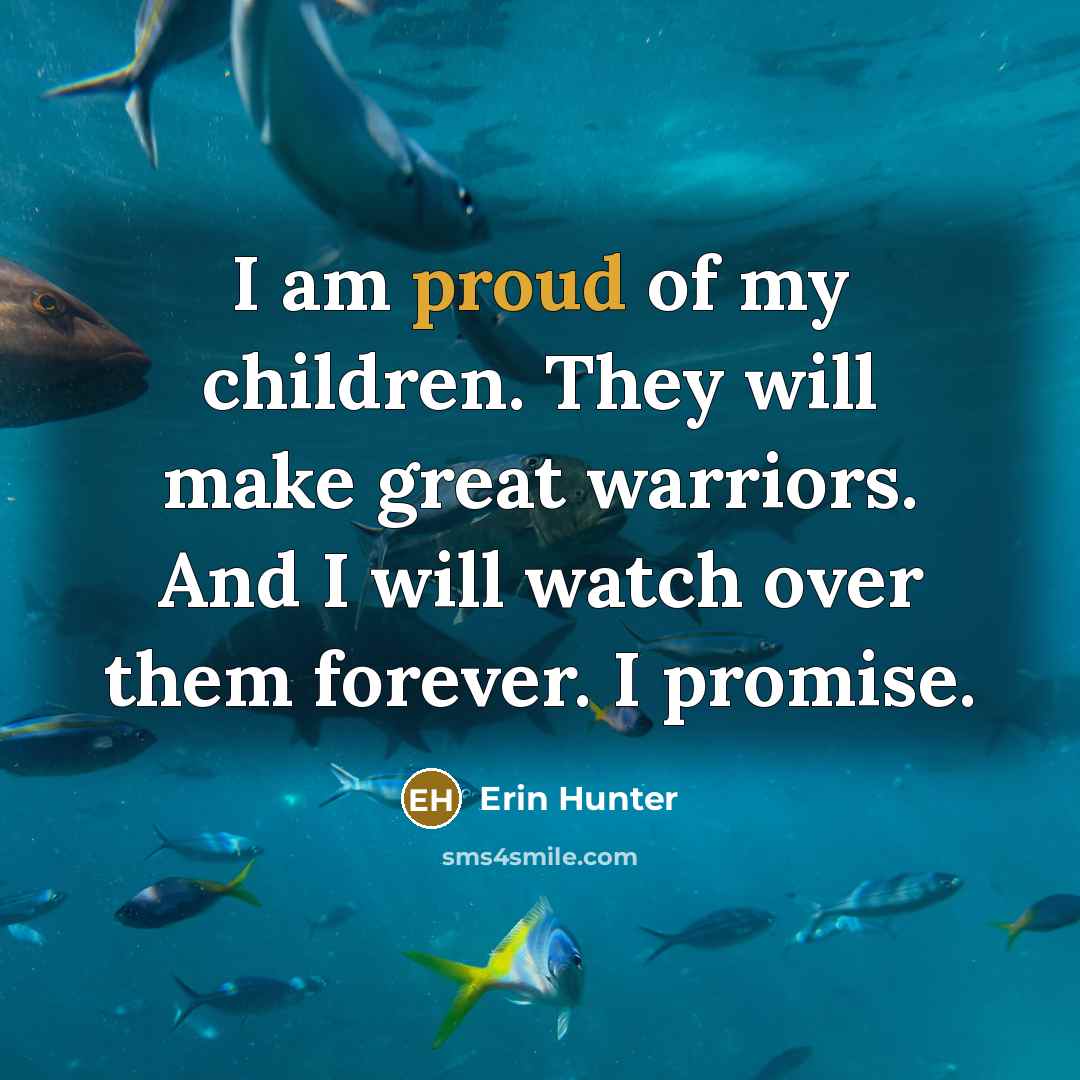 “I am proud of my children. They will make great…” quote by Erin Hunter