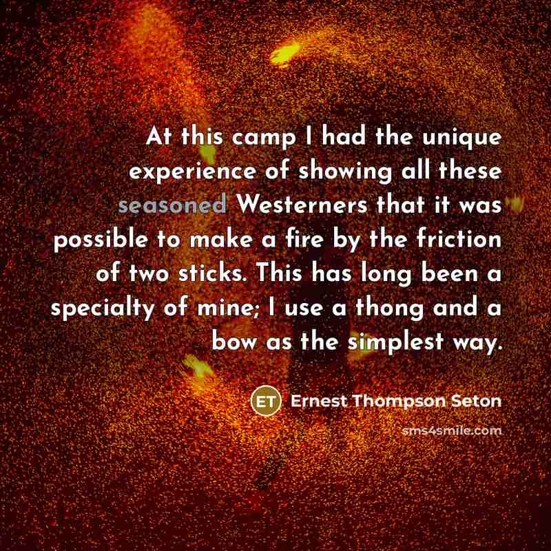 “At this camp I had the unique experience of showing…” quote by Ernest Thompson Seton