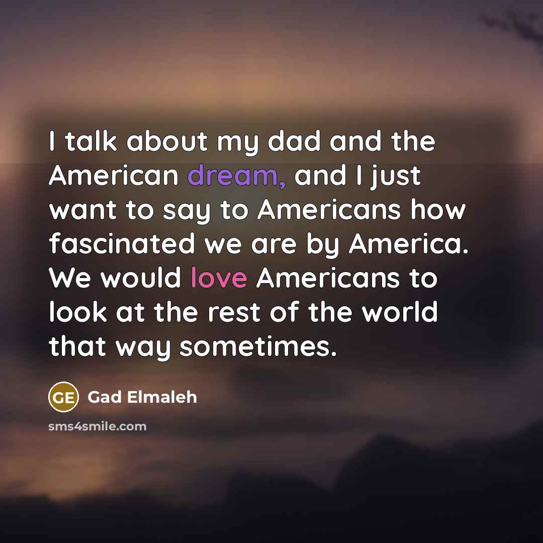 “I talk about my dad and the American dream, and…” quote by Gad Elmaleh