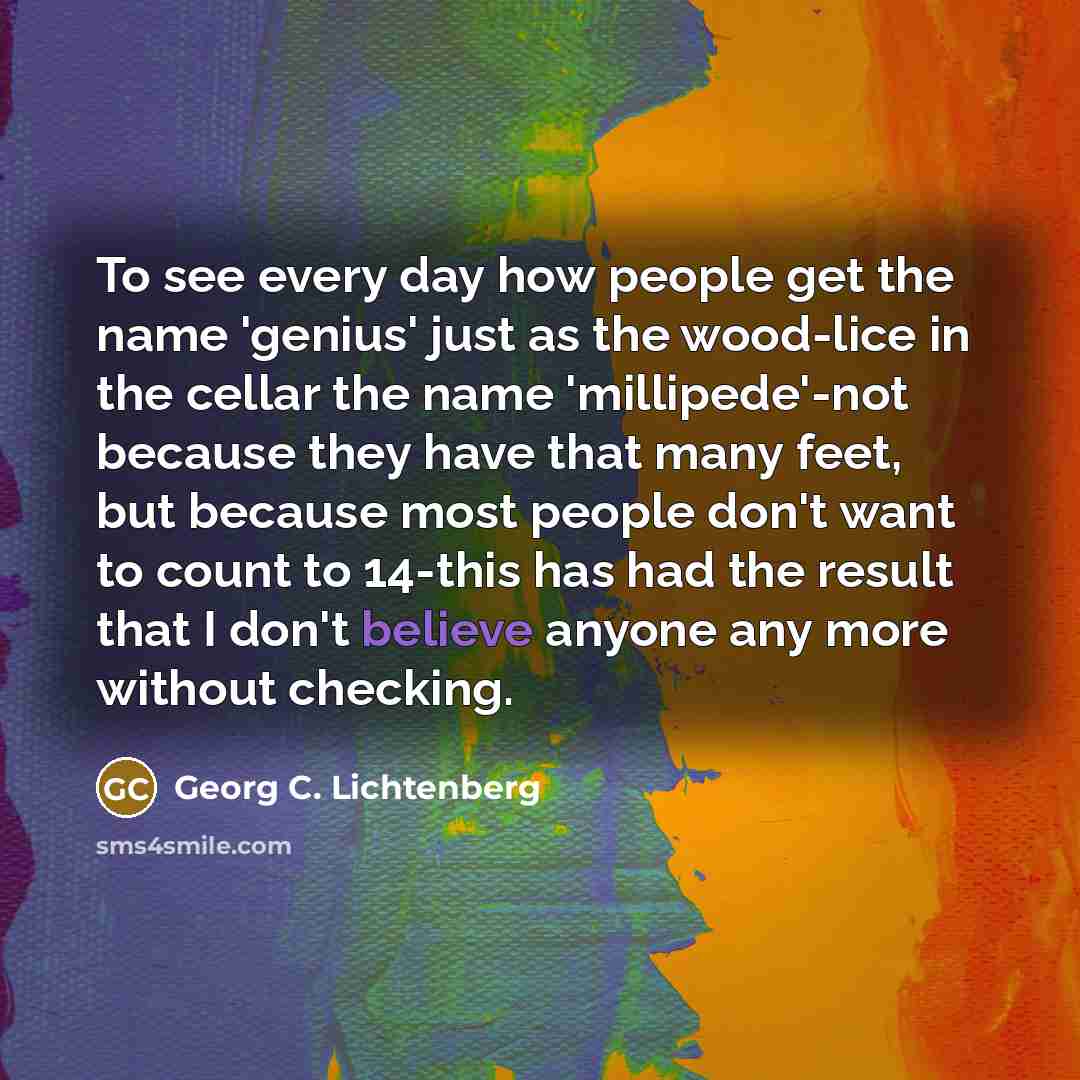 “To see every day how people get the name 'genius'…” quote by Georg C. Lichtenberg