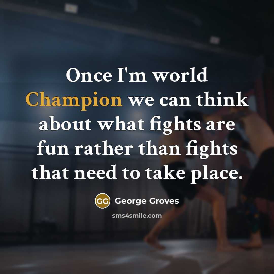 “Once I'm world Champion we can think about what fights…” quote by George Groves