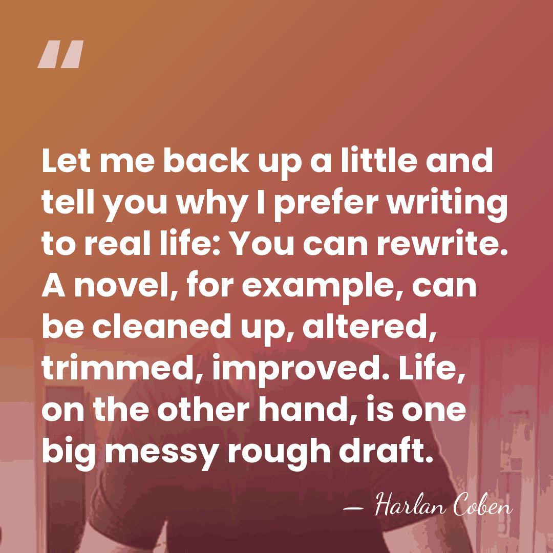 Let me back up a little and tell you why I prefer&hellip; - Harlan Coben