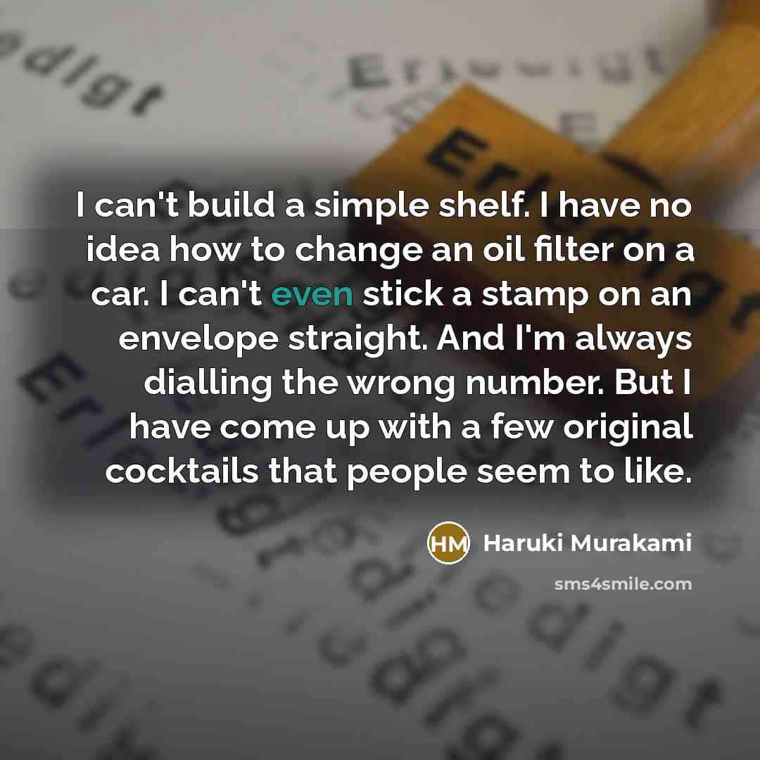 “I can't build a simple shelf. I have no idea…” quote by Haruki Murakami
