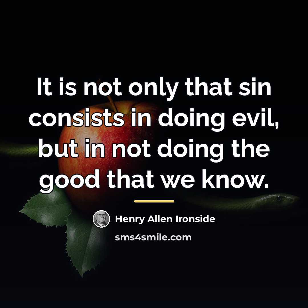 “It is not only that sin consists in doing evil,…” quote by Henry Allen Ironside
