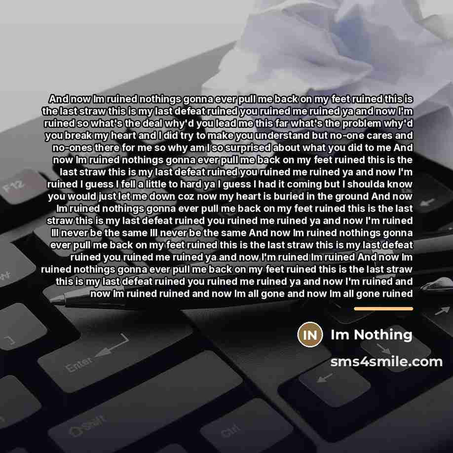 “And now Im ruined nothings gonna ever pull me back…” quote by Im Nothing